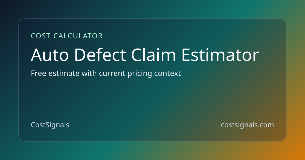 Auto Defect Claim Estimator | Educational Calculator | | CostSignals