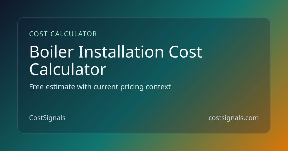 Boiler Installation Cost Calculator | Free Estimate | CostSignals
