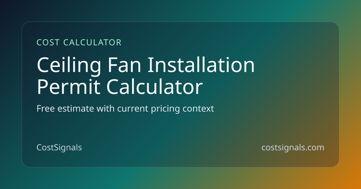 Ceiling Fan Installation Permit Cost Calculator | CostSignals