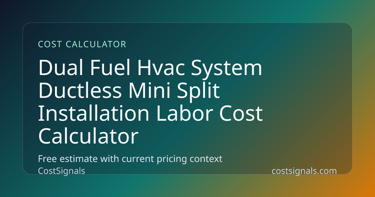 Dual Fuel System Ductless Mini-Split Installation Labor Cost Calculator ...