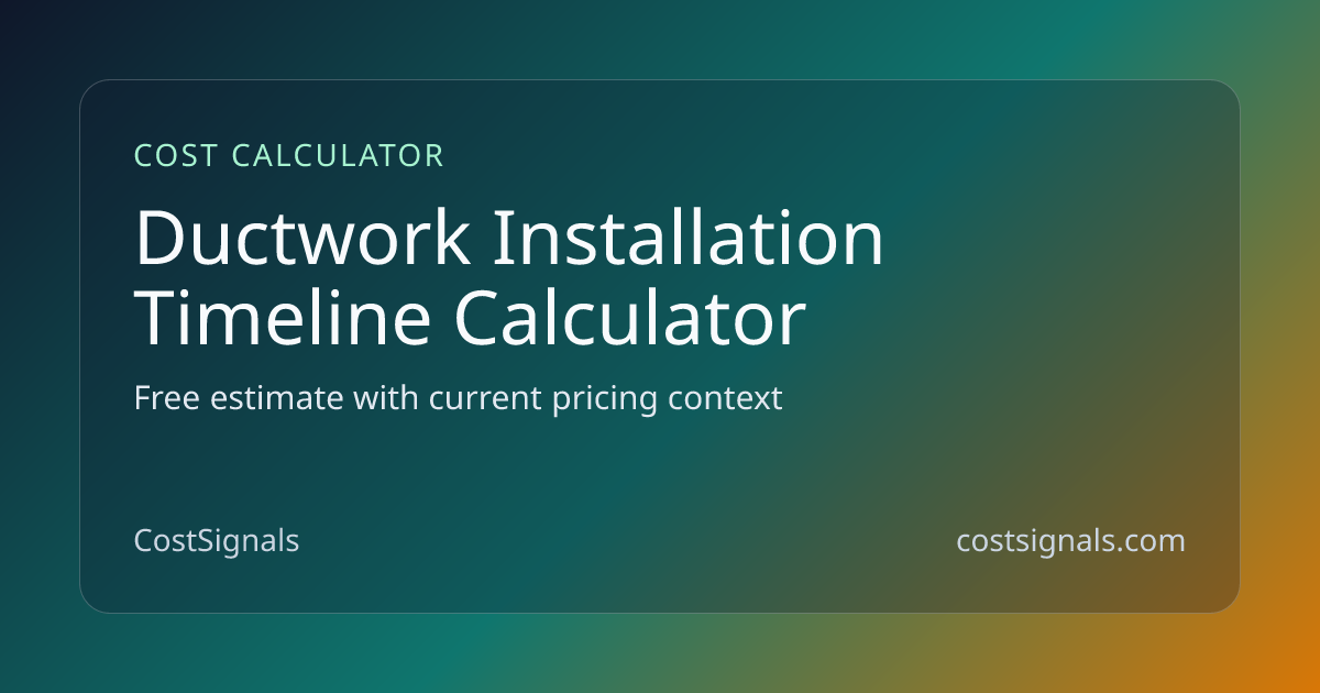 Ductwork Installation Timeline Calculator | Project Duration | CostSignals