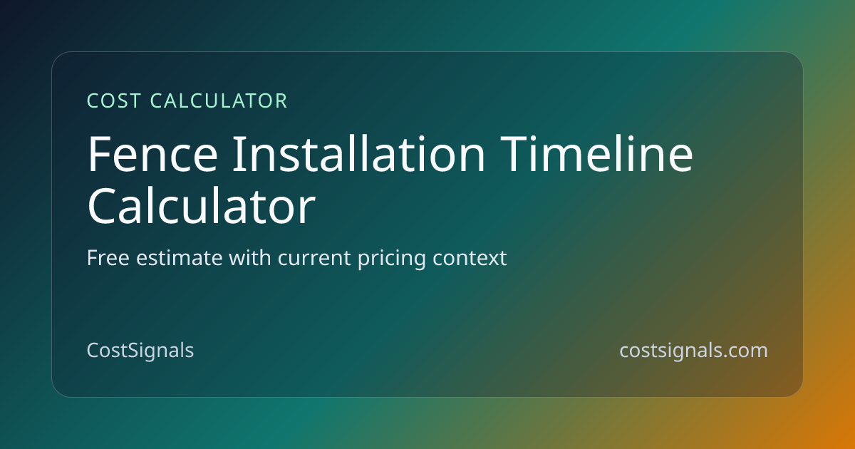 Fence Installation Timeline Calculator | Project Duration | CostSignals