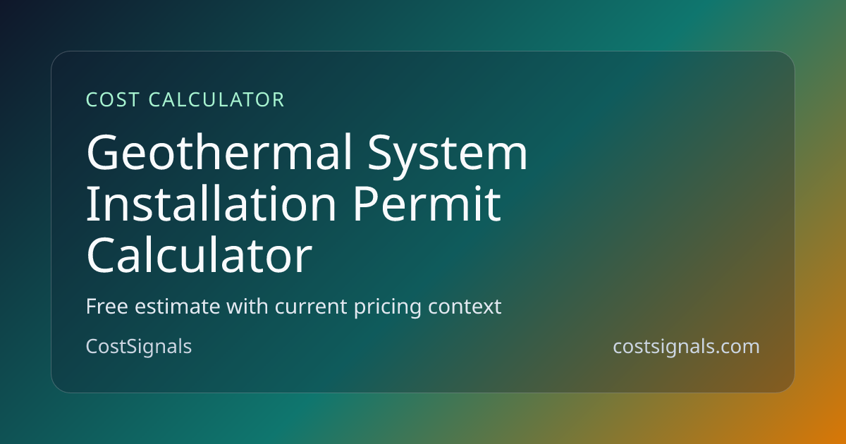 Geothermal System Installation Permit Cost Calculator | CostSignals