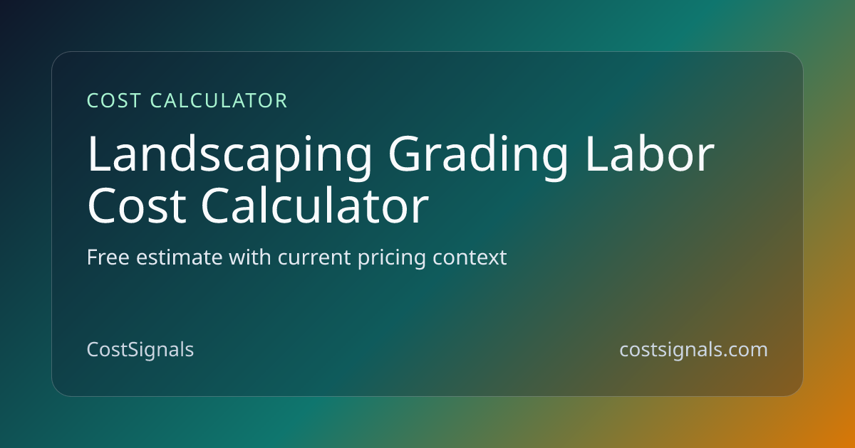Landscape Grading Labor Cost Calculator | CostSignals