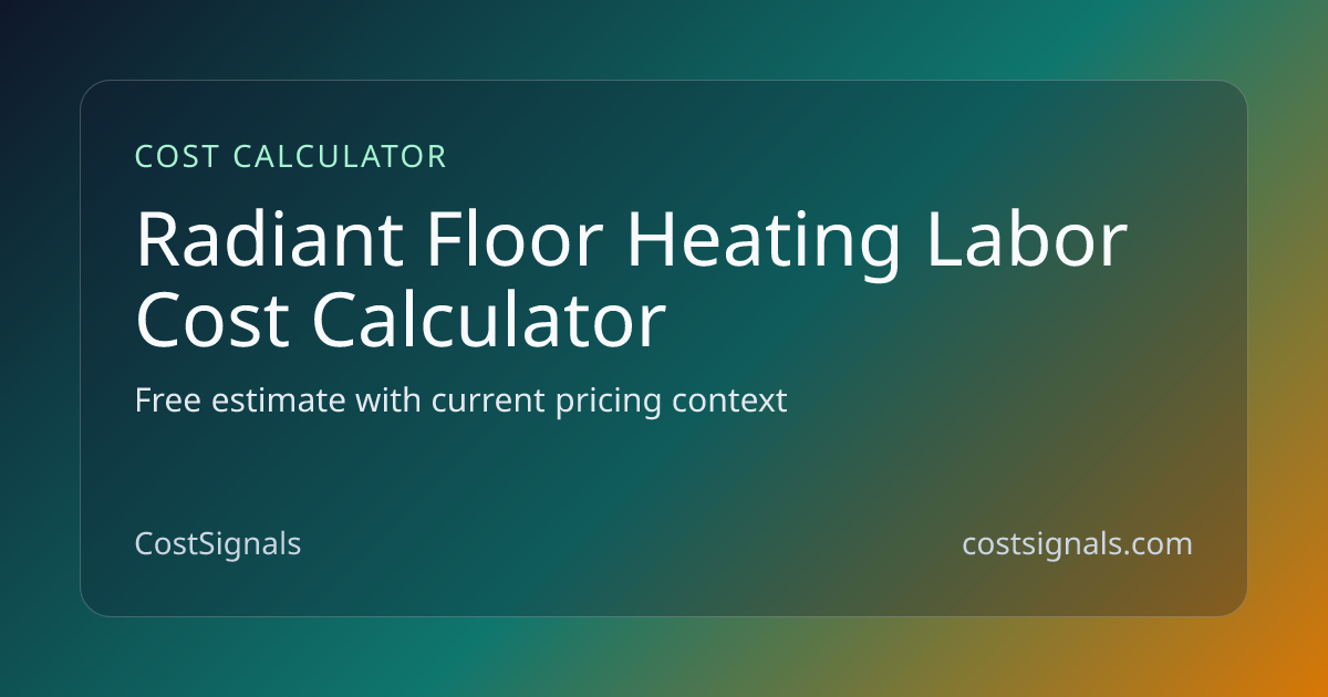 Radiant Floor Heating Installation Labor Cost Calculator | CostSignals