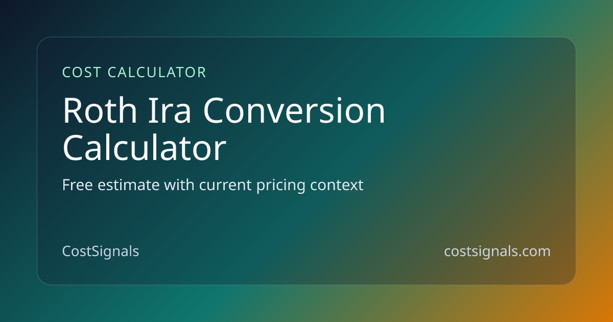 Roth IRA Conversion Calculator | Free Calculator | CostSignals ...