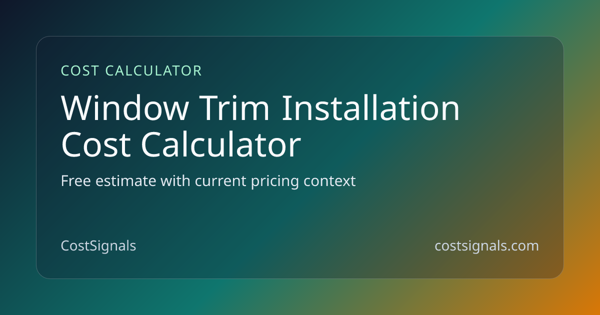 Window Trim Installation Cost Calculator | Free Estimate | CostSignals
