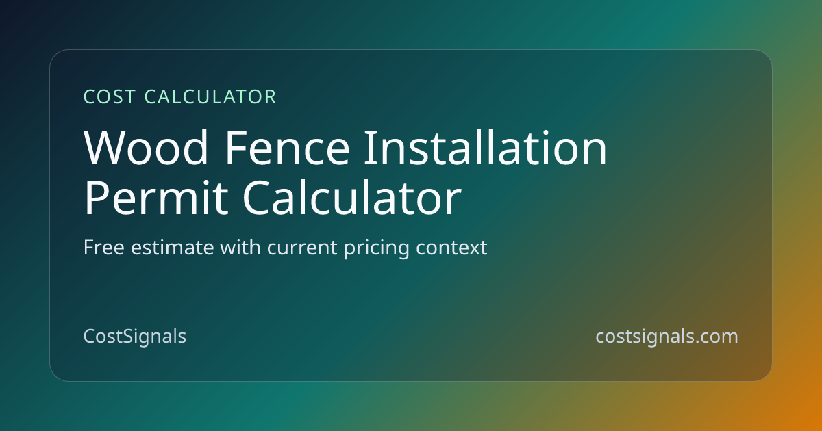 Wood Fence Installation Permit Cost Calculator | CostSignals